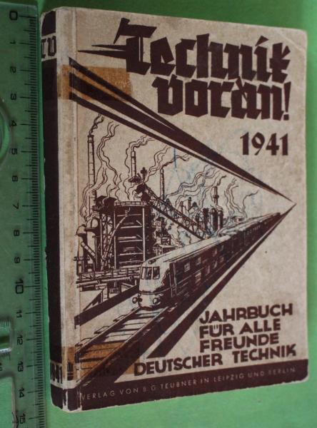 Technik voran 1941. Jahrbuch für alle Freunde deutscher Technik